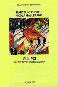 Marcello FLORES - Nicola GALLERANO, Sul PCI. Un'interpretazione storica, il Mulino, 1992